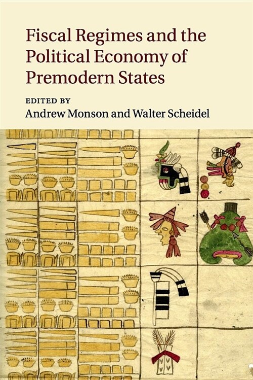 Fiscal Regimes and the Political Economy of Premodern States (Paperback)