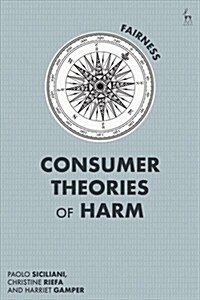 Consumer Theories of Harm : An Economic Approach to Consumer Law Enforcement and Policy Making (Hardcover)