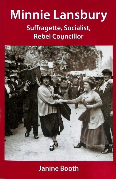 Minnie Lansbury : Suffragette, Socialist, Rebel Councillor (Paperback)