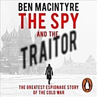 The Spy and the Traitor : The Greatest Espionage Story of the Cold War (CD-Audio, Unabridged ed)