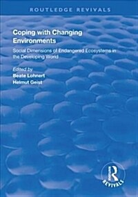 Coping with Changing Environments : Social Dimensions of Endangered Ecosystems in the Developing World (Hardcover)