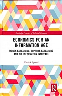 Economics for an Information Age : Money-Bargaining, Support-Bargaining and the Information Interface (Hardcover)