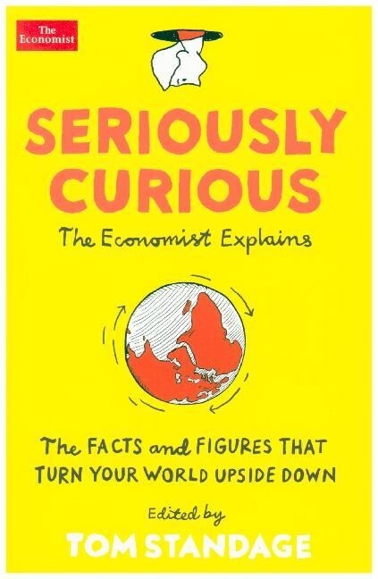 Seriously Curious : 109 facts and figures to turn your world upside down (Paperback, Main)