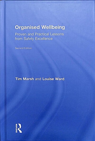 Organised Wellbeing : Proven and Practical Lessons from Safety Excellence (Hardcover, 2 ed)