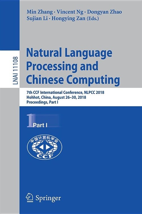 Natural Language Processing and Chinese Computing: 7th Ccf International Conference, Nlpcc 2018, Hohhot, China, August 26-30, 2018, Proceedings, Part (Paperback, 2018)