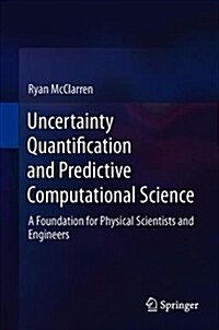 Uncertainty Quantification and Predictive Computational Science: A Foundation for Physical Scientists and Engineers (Hardcover, 2018)