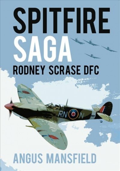 Spitfire Saga : Rodney Scrase DFC (Paperback, 2 ed)