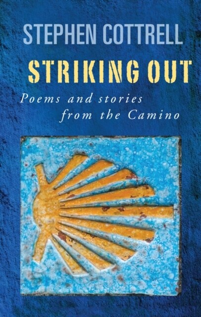 Striking Out : Poems and stories from the Camino (Paperback)