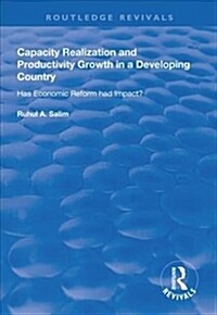 Capacity Realization and Productivity Growth in a Developing Country : Has Economic Reform Had Impact? (Hardcover)