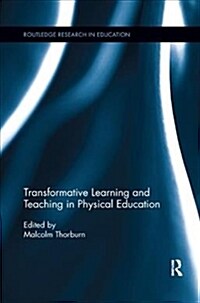 Transformative Learning and Teaching in Physical Education (Paperback)