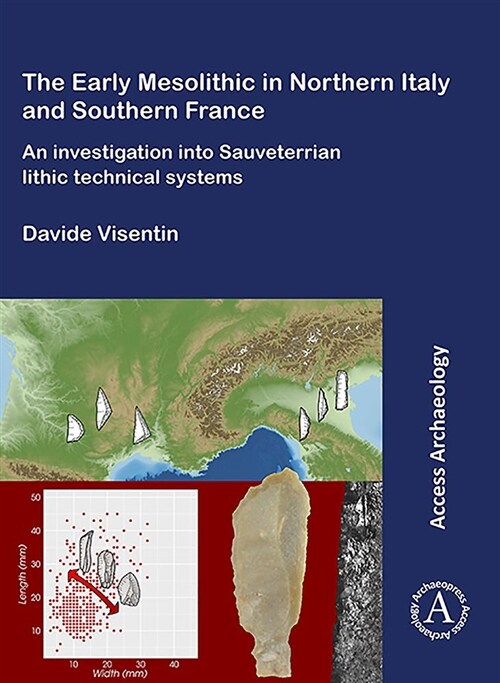 The Early Mesolithic in Northern Italy and Southern France : An Investigation into Sauveterrian Lithic Technical Systems (Paperback)