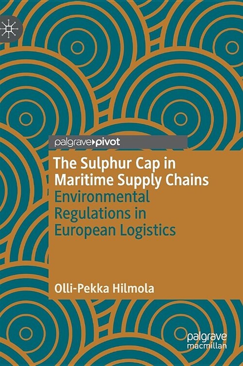The Sulphur Cap in Maritime Supply Chains: Environmental Regulations in European Logistics (Hardcover, 2019)
