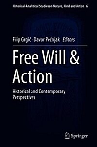 Free Will & Action: Historical and Contemporary Perspectives (Hardcover, 2018)