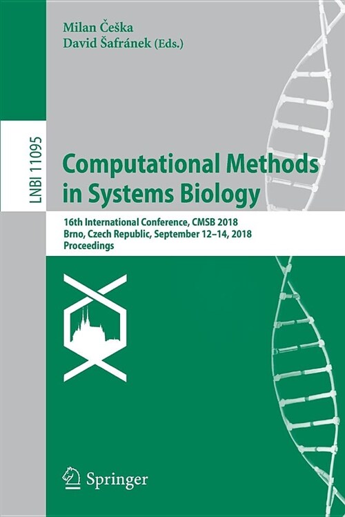 Computational Methods in Systems Biology: 16th International Conference, Cmsb 2018, Brno, Czech Republic, September 12-14, 2018, Proceedings (Paperback, 2018)