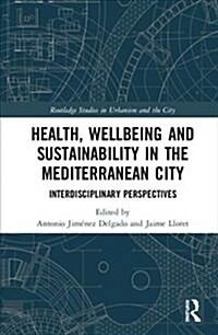 Health, Wellbeing and Sustainability in the Mediterranean City : Interdisciplinary Perspectives (Hardcover)