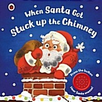 When Santa Got Stuck up the Chimney (Board Book)