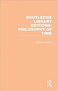 Routledge Library Editions: Philosophy of Time (Multiple-component retail product)