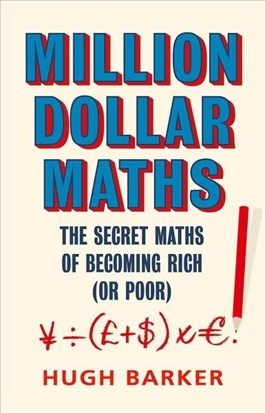 Million Dollar Maths : The Secret Maths of Becoming Rich (or Poor) (Hardcover, Main)