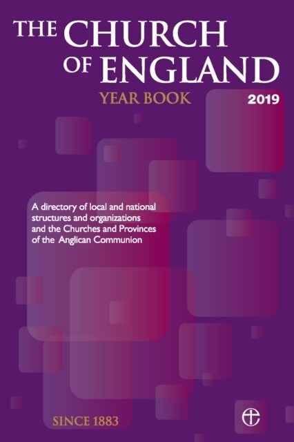 The Church of England Year Book 2019 : A directory of local and national structures and organizations and the Churches and Provinces of the Anglican C (Paperback)