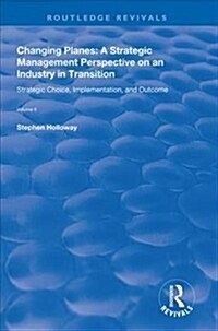 Changing Planes : A Strategic Management Perspective on an Industry in Transition (Hardcover)