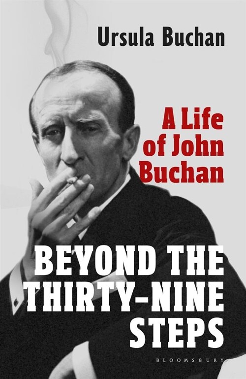 Beyond the Thirty-Nine Steps : A Life of John Buchan (Hardcover)