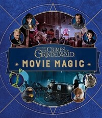 Fantastic Beasts: The Crimes of Grindelwald: Movie Magic (Hardcover)