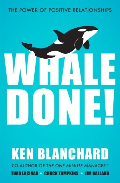 Whale Done! : The Power of Positive Relationships (Paperback)