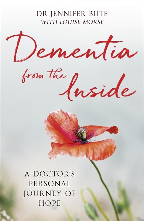 Dementia from the Inside : A Doctors Personal Journey of Hope (Paperback)