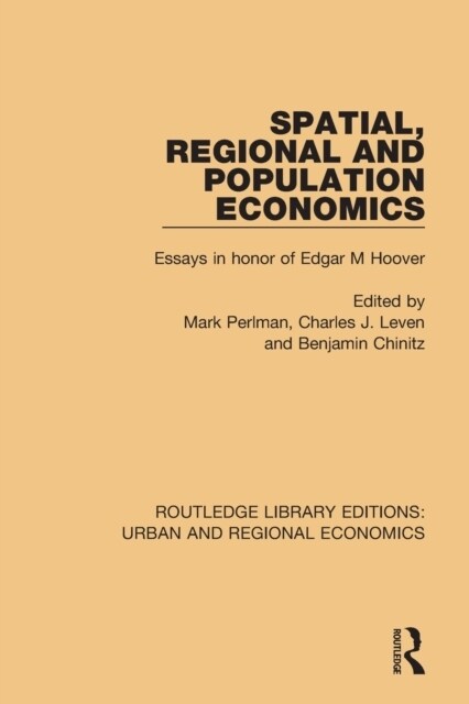 Spatial, Regional and Population Economics : Essays in honor of Edgar M Hoover (Paperback)