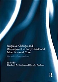 Progress, Change and Development in Early Childhood Education and Care : International Perspectives (Paperback)