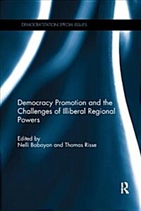 Democracy Promotion and the Challenges of Illiberal Regional Powers (Paperback)