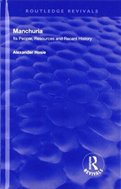 Manchuria : Its People, Resources and Recent History (Hardcover)