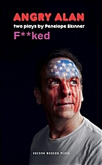 Angry Alan & Fucked: Two Plays by Penelope Skinner (Paperback)