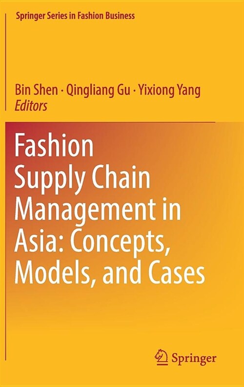 Fashion Supply Chain Management in Asia: Concepts, Models, and Cases (Hardcover)
