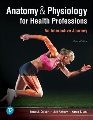 Anatomy & Physiology for Health Professions: An Interactive Journey Plus Mylab Health Professions with Pearson Etext -- Access Card Package [With Acce (Paperback, 4)