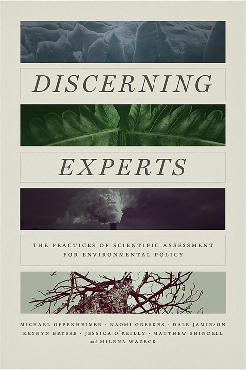 Discerning Experts: The Practices of Scientific Assessment for Environmental Policy (Paperback)