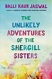 The Unlikely Adventures of the Shergill Sisters (Hardcover)