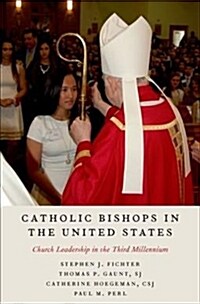 Catholic Bishops in the United States: Church Leadership in the Third Millennium (Hardcover)