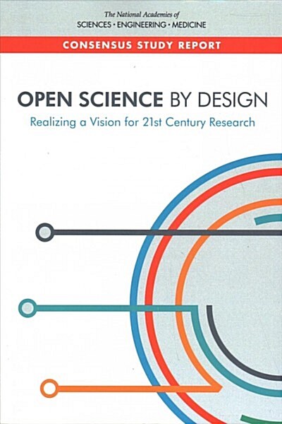 Open Science by Design: Realizing a Vision for 21st Century Research (Paperback)