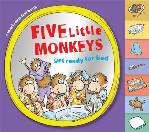 Five Little Monkeys Get Ready for Bed Touch-And-Feel Tabbed Board Book (Board Books)