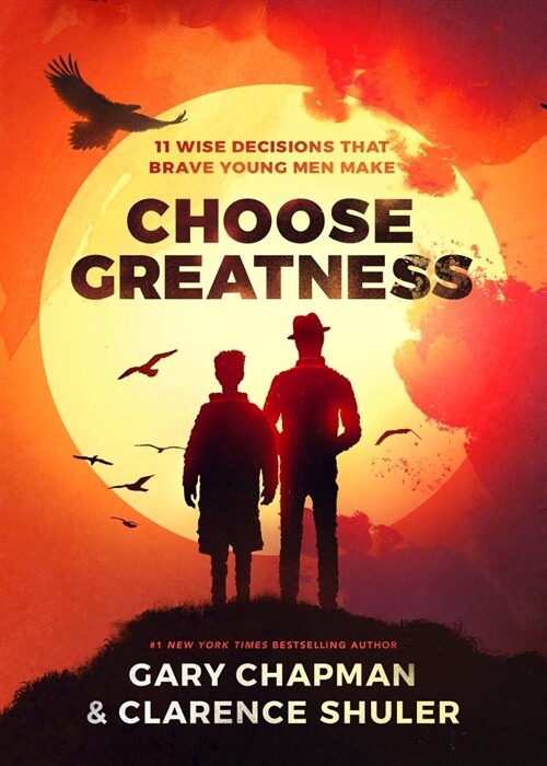 Choose Greatness: 11 Wise Decisions That Brave Young Men Make (Paperback)