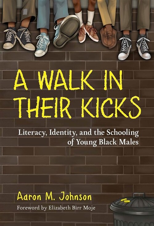 A Walk in Their Kicks: Literacy, Identity, and the Schooling of Young Black Males (Paperback)