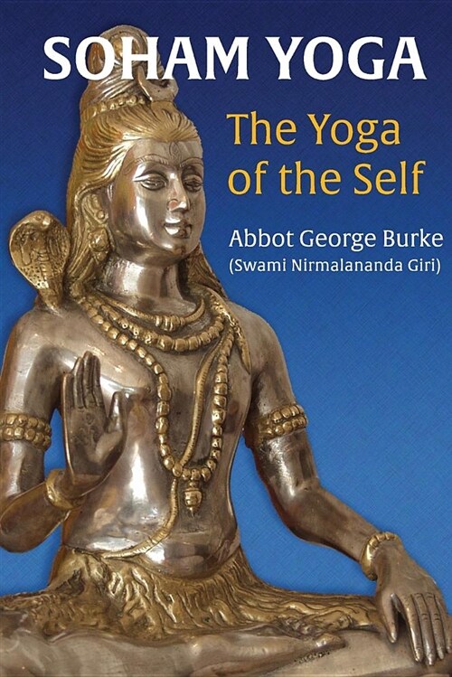 Soham Yoga: The Yoga of the Self: An In-Depth Guide to Effective Meditation (Paperback)