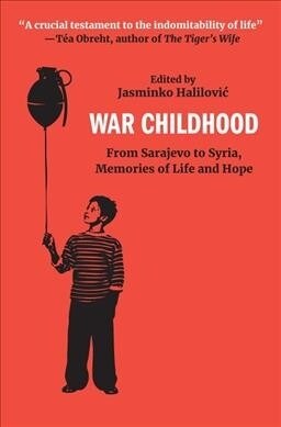 War Childhood: From Sarajevo to Syria, Memories of Life and Hope (Paperback)