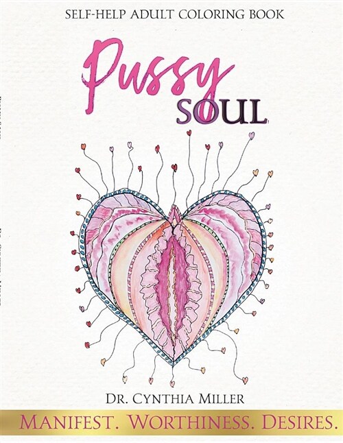 Pussy Soul: Manifest. Worthiness. Desires.: Self-Help Adult Coloring Book (Paperback)