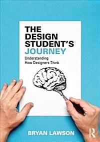 The Design Students Journey : understanding How Designers Think (Paperback)