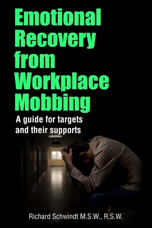 Emotional Recovery from Workplace Mobbing: A Guide for Targets and Their Supports (Paperback)