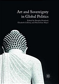 Art and Sovereignty in Global Politics (Paperback)