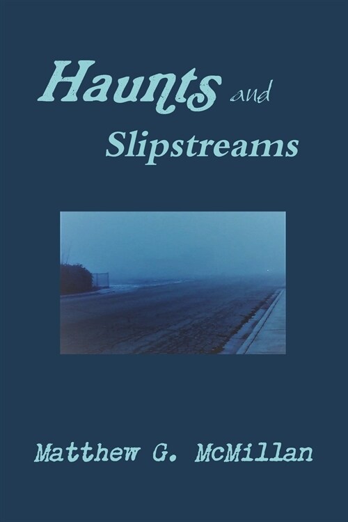 Haunts and Slipstreams (Paperback)
