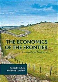 The Economics of the Frontier : Conquest and Settlement (Paperback, Softcover reprint of the original 1st ed. 2017)